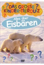 Das grosse Kinder-Tierquiz - Alles über Eisbären DVD-Cover