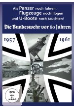 Die Bundeswehr vor 60 Jahren - Als Panzer noch fuhren, Flugzeuge noch flogen und U-Boote noch tauchten! DVD-Cover