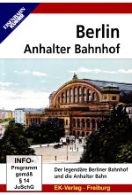 Berlin Anhalter Bahnhof - Der legendäre Berliner Bahnhof und die Anhalter Bahn DVD-Cover
